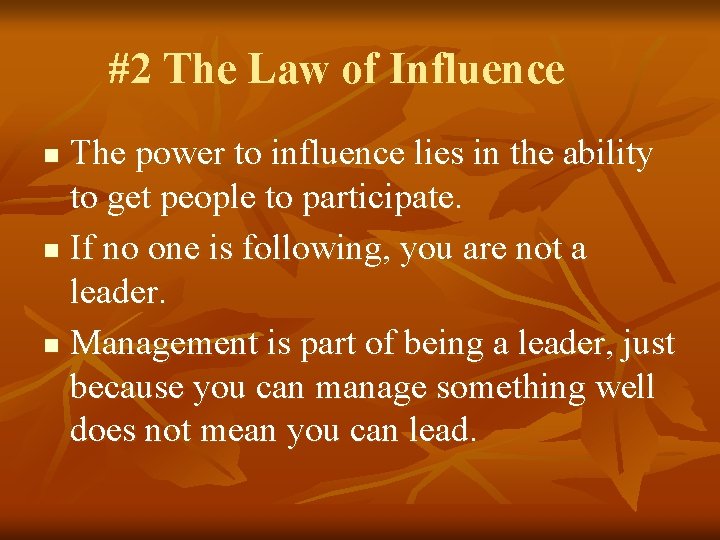 #2 The Law of Influence The power to influence lies in the ability to
