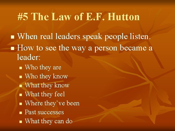 #5 The Law of E. F. Hutton When real leaders speak people listen. n