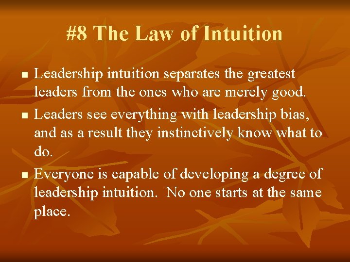 #8 The Law of Intuition n Leadership intuition separates the greatest leaders from the