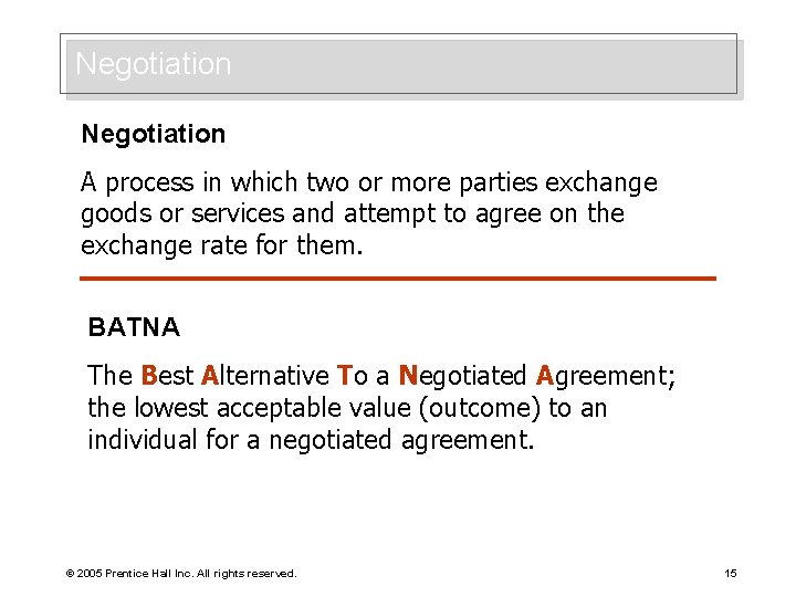 Negotiation A process in which two or more parties exchange goods or services and