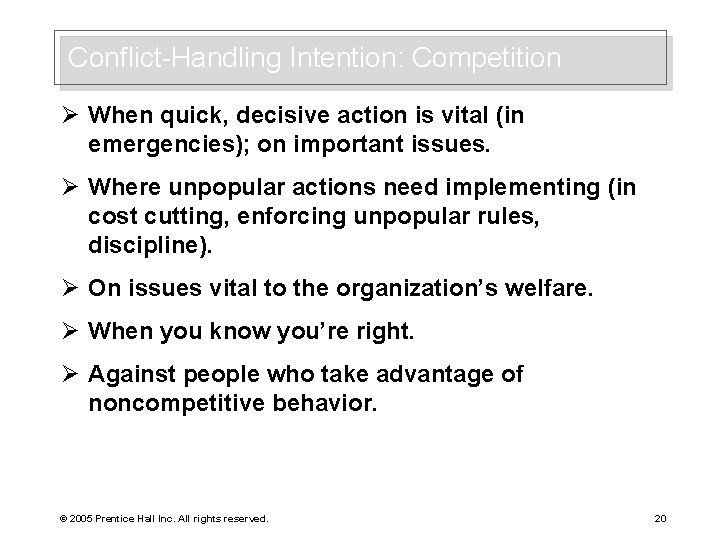 Conflict-Handling Intention: Competition Ø When quick, decisive action is vital (in emergencies); on important