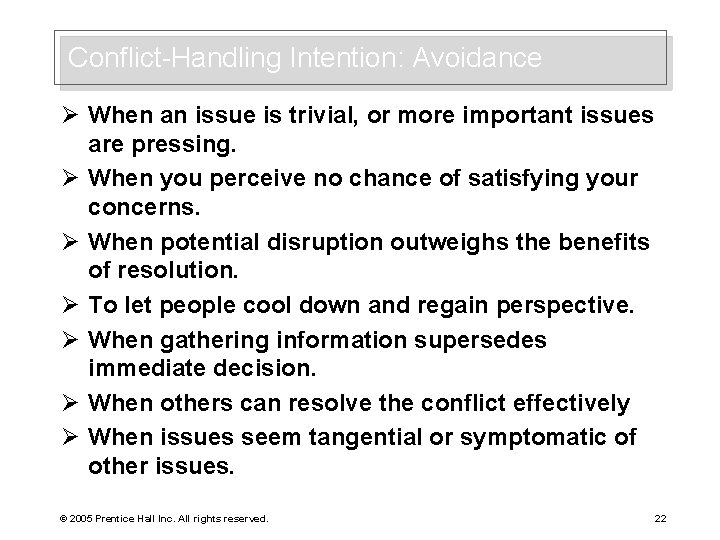Conflict-Handling Intention: Avoidance Ø When an issue is trivial, or more important issues are