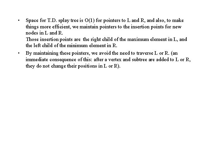  • • Space for T. D. splay tree is O(1) for pointers to