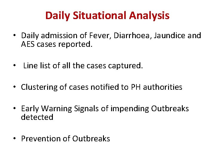 Daily Situational Analysis • Daily admission of Fever, Diarrhoea, Jaundice and AES cases reported.
