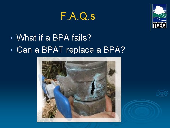 F. A. Q. s What if a BPA fails? • Can a BPAT replace