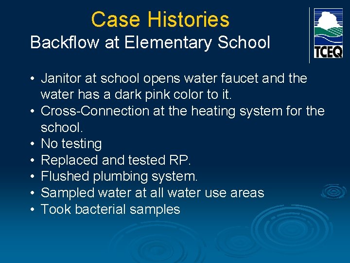 Case Histories Backflow at Elementary School • Janitor at school opens water faucet and