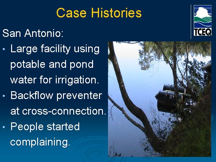 Case Histories San Antonio: • Large facility using potable and pond water for irrigation.