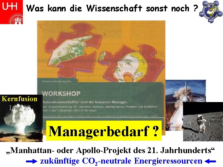 Was kann die Wissenschaft sonst noch ? Kernfusion Iter ? ? Managerbedarf ? Boston