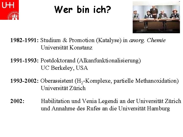 Wer bin ich? 1982 -1991: Studium & Promotion (Katalyse) in anorg. Chemie Universität Konstanz