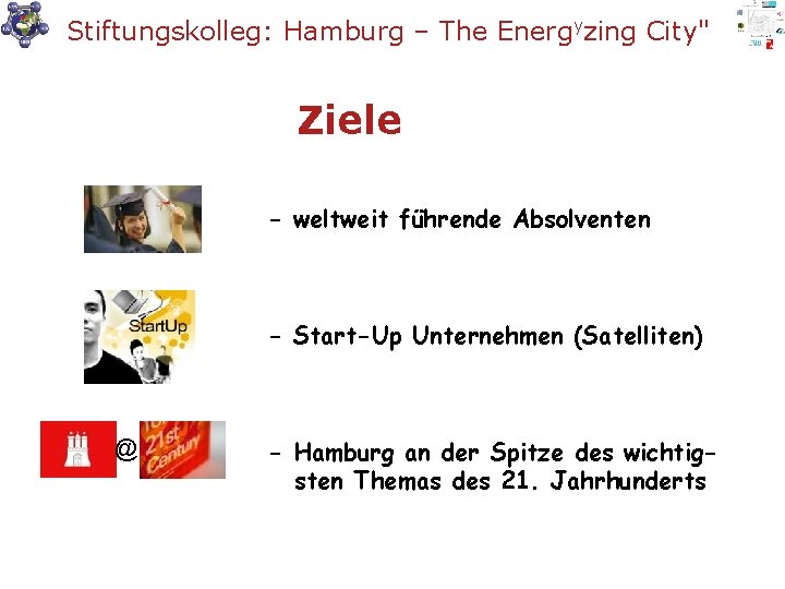 Stiftungskolleg: Hamburg – The Energyzing City" Ziele - weltweit führende Absolventen - Start-Up Unternehmen