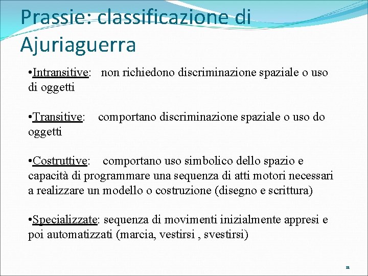 Prassie: classificazione di Ajuriaguerra • Intransitive: non richiedono discriminazione spaziale o uso di oggetti