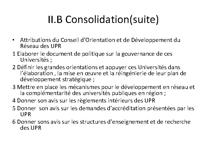 II. B Consolidation(suite) • Attributions du Conseil d’Orientation et de Développement du Réseau des