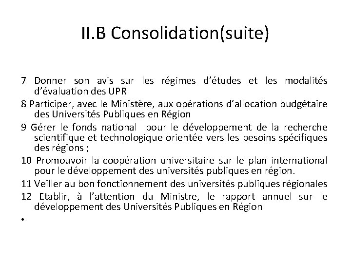II. B Consolidation(suite) 7 Donner son avis sur les régimes d’études et les modalités II. B Consolidation(suite) 7 Donner son avis sur les régimes d’études et les modalités
