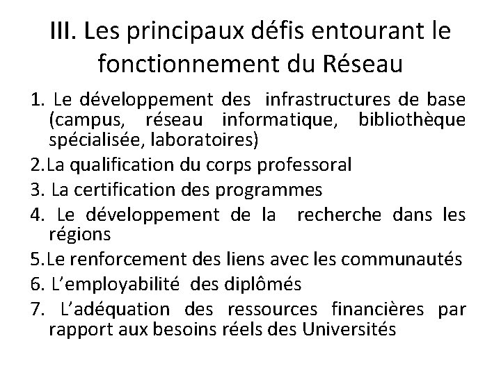 III. Les principaux défis entourant le fonctionnement du Réseau 1. Le développement des infrastructures III. Les principaux défis entourant le fonctionnement du Réseau 1. Le développement des infrastructures