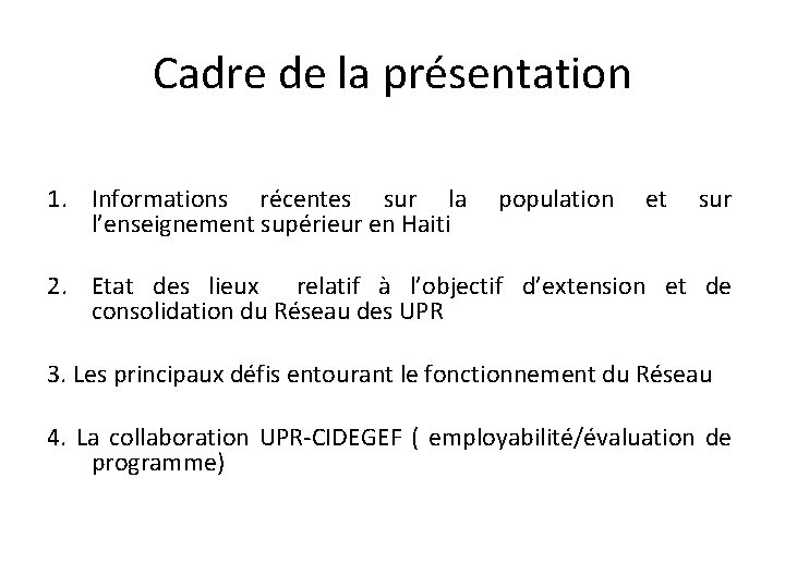 Cadre de la présentation 1. Informations récentes sur la population et sur l’enseignement supérieur