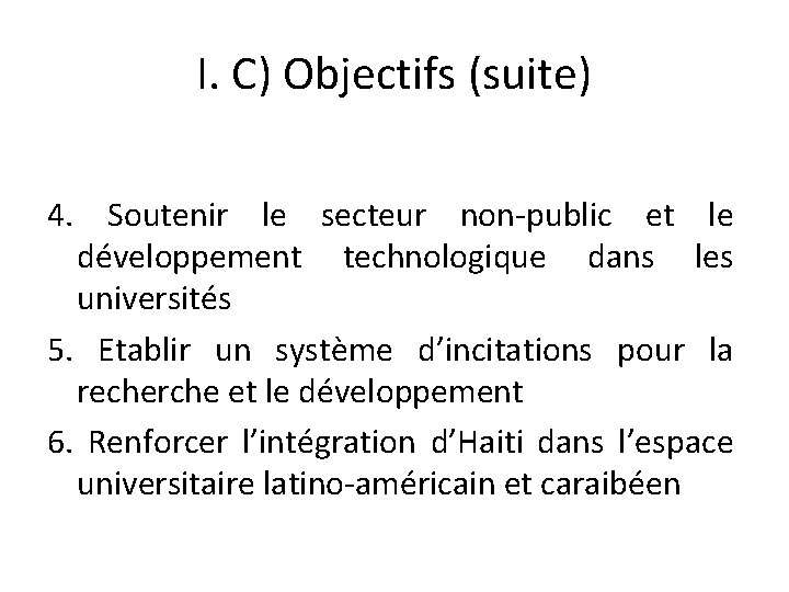 I. C) Objectifs (suite) 4. Soutenir le secteur non-public et le développement technologique dans