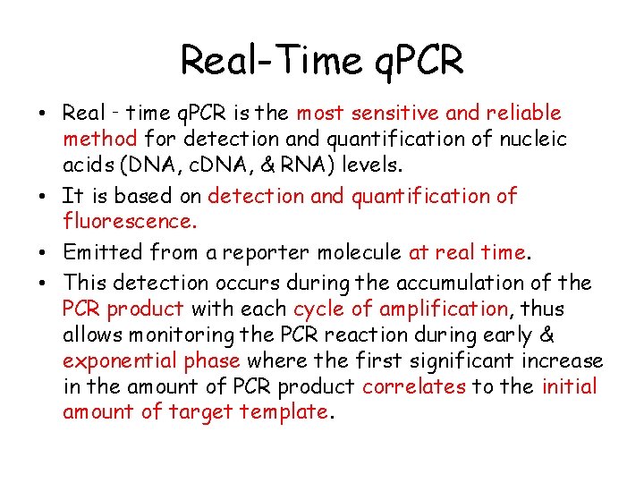 Real-Time q. PCR • Real‐time q. PCR is the most sensitive and reliable method