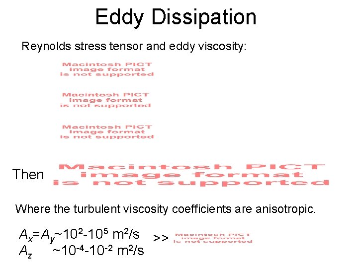 Eddy Dissipation , Reynolds stress tensor and eddy viscosity: Then Where the turbulent viscosity