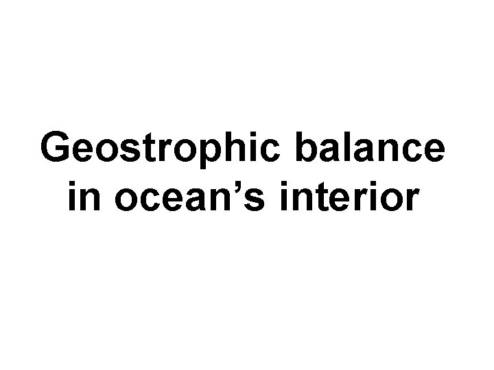 Geostrophic balance in ocean’s interior 