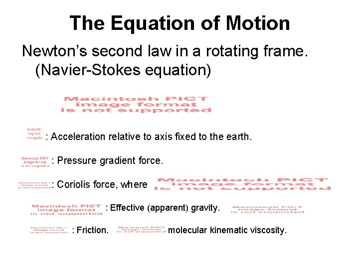 The Equation of Motion Newton’s second law in a rotating frame. (Navier-Stokes equation) :