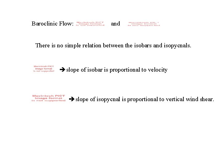 Baroclinic Flow: and There is no simple relation between the isobars and isopycnals. slope