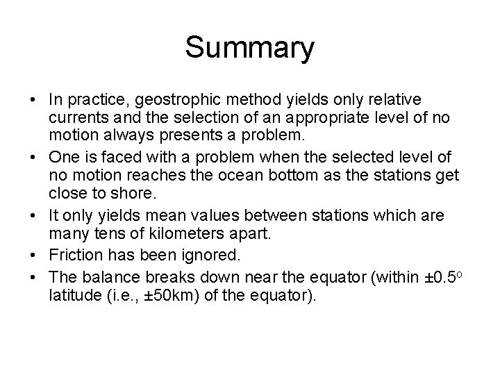 Summary • In practice, geostrophic method yields only relative currents and the selection of