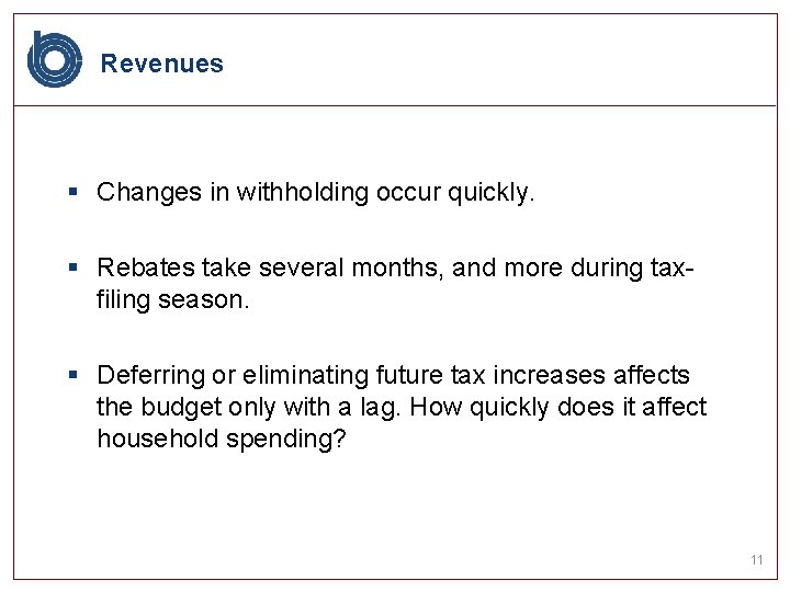 Revenues § Changes in withholding occur quickly. § Rebates take several months, and more