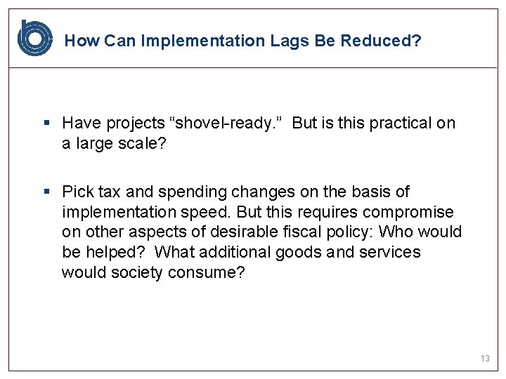 How Can Implementation Lags Be Reduced? § Have projects “shovel-ready. ” But is this