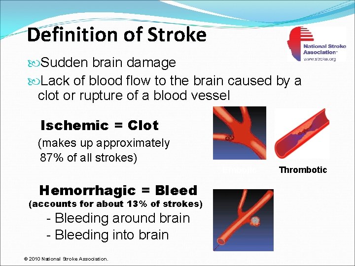 Definition of Stroke Sudden brain damage Lack of blood flow to the brain caused
