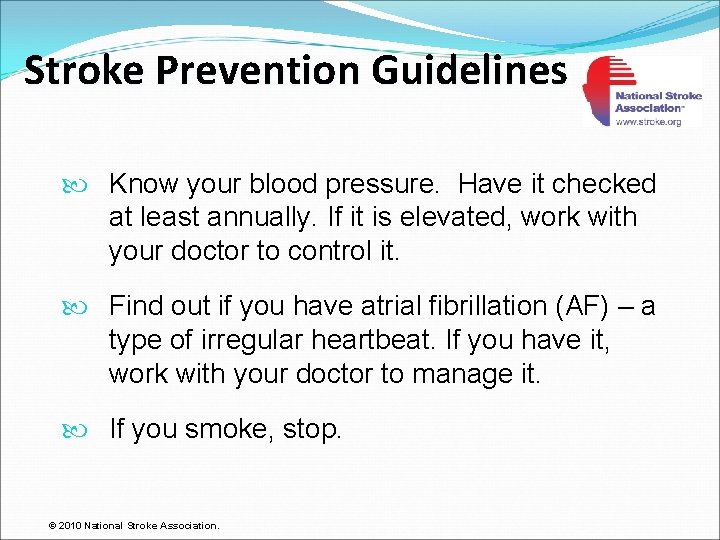 Stroke Prevention Guidelines Know your blood pressure. Have it checked at least annually. If