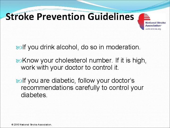 Stroke Prevention Guidelines If you drink alcohol, do so in moderation. Know your cholesterol