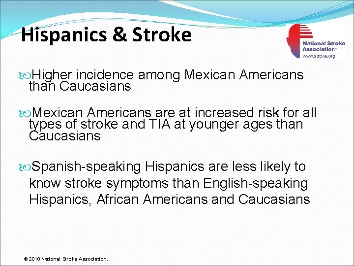 Hispanics & Stroke Higher incidence among Mexican Americans than Caucasians Mexican Americans are at