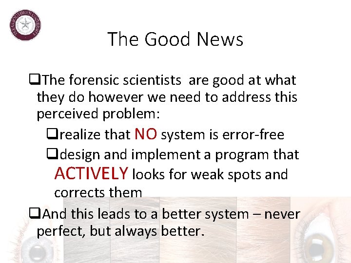 The Good News q. The forensic scientists are good at what they do however