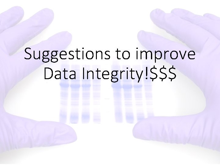 Suggestions to improve Data Integrity!$$$ 