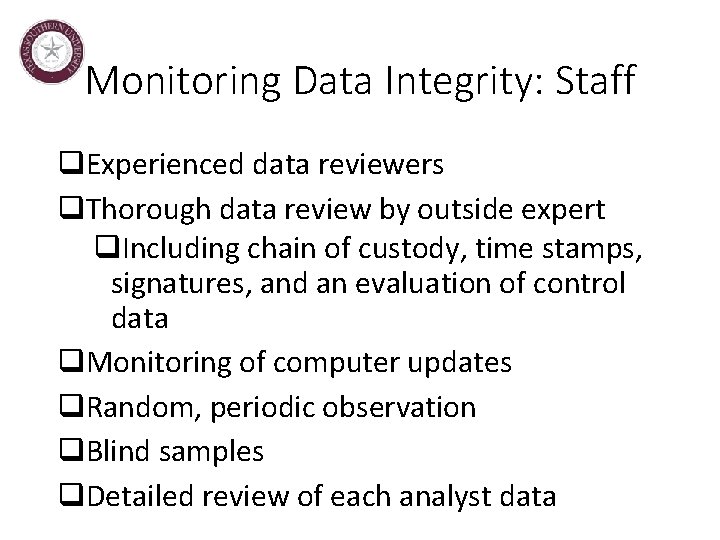 Monitoring Data Integrity: Staff q. Experienced data reviewers q. Thorough data review by outside