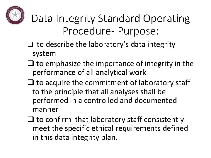 Data Integrity Standard Operating Procedure- Purpose: q to describe the laboratory’s data integrity system