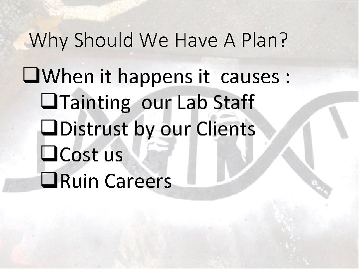 Why Should We Have A Plan? q. When it happens it causes : q.