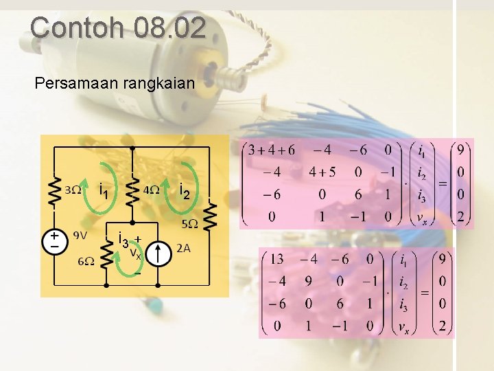 Contoh 08. 02 Persamaan rangkaian i 1 i 2 i 3 