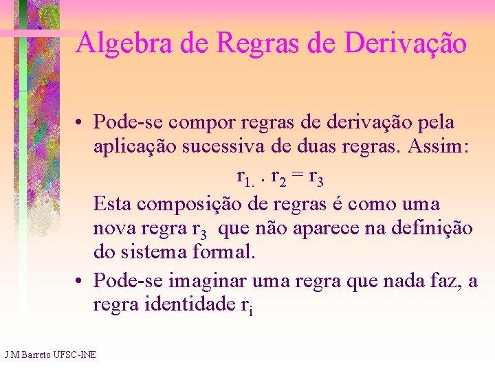 Algebra de Regras de Derivação • Pode-se compor regras de derivação pela aplicação sucessiva