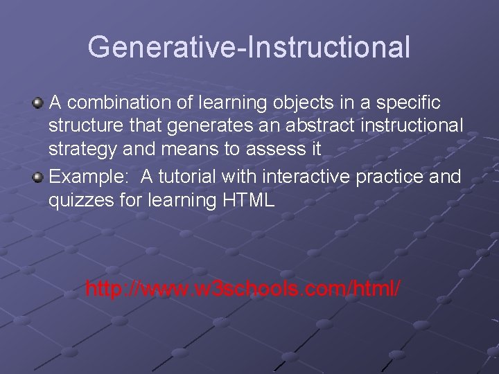 Generative-Instructional A combination of learning objects in a specific structure that generates an abstract