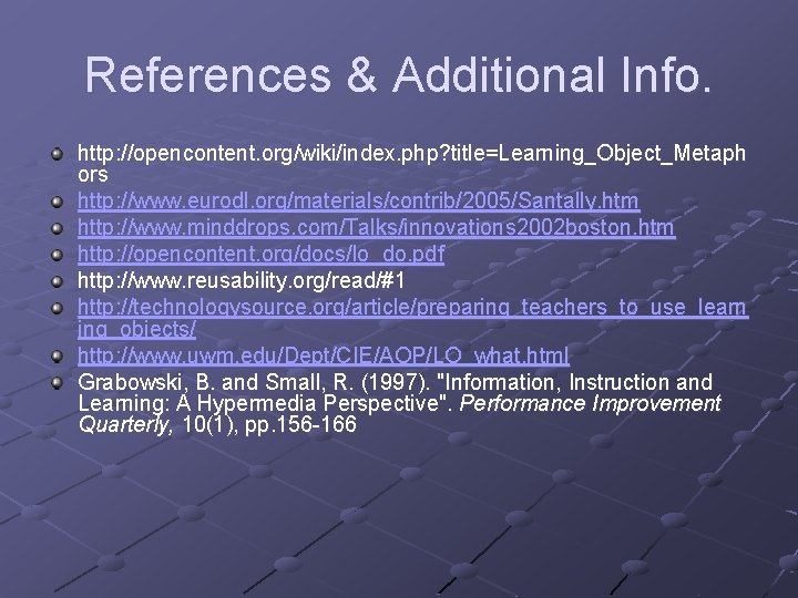 References & Additional Info. http: //opencontent. org/wiki/index. php? title=Learning_Object_Metaph ors http: //www. eurodl. org/materials/contrib/2005/Santally.
