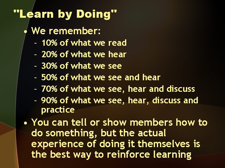 "Learn by Doing" • We remember: – – – 10% of what 20% of