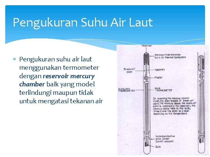 Pengukuran Suhu Air Laut Pengukuran suhu air laut menggunakan termometer dengan reservoir mercury chamber