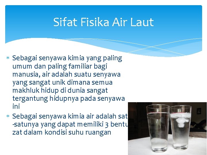 Sifat Fisika Air Laut Sebagai senyawa kimia yang paling umum dan paling familiar bagi