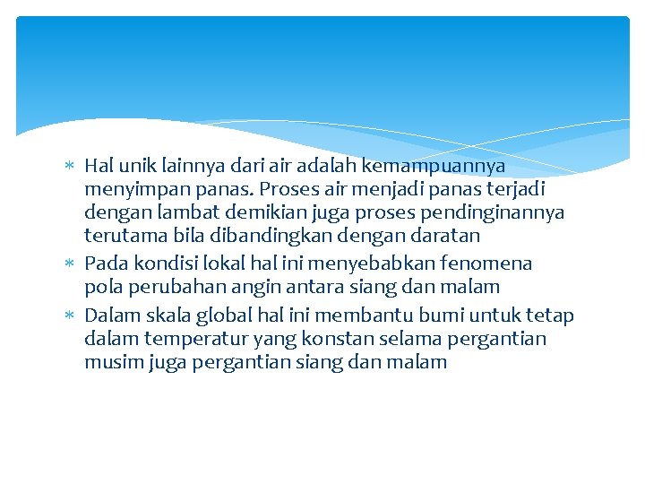  Hal unik lainnya dari air adalah kemampuannya menyimpan panas. Proses air menjadi panas