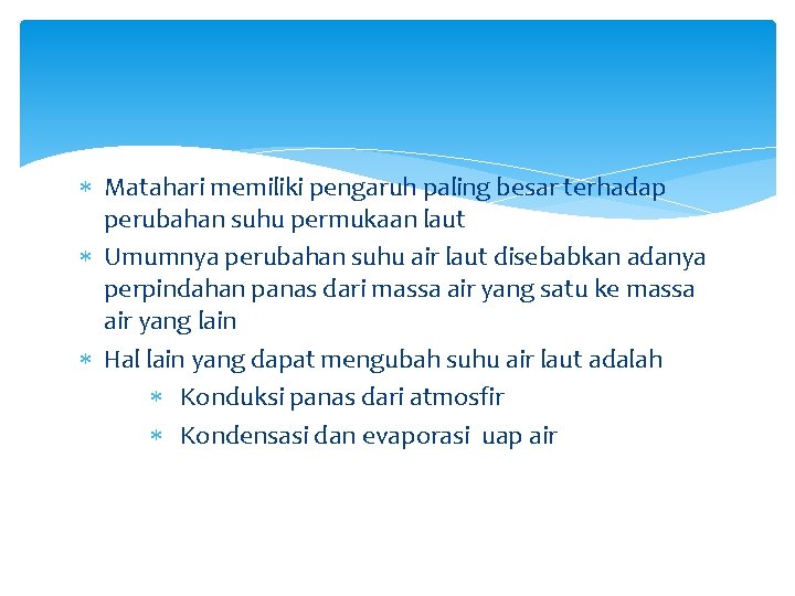  Matahari memiliki pengaruh paling besar terhadap perubahan suhu permukaan laut Umumnya perubahan suhu
