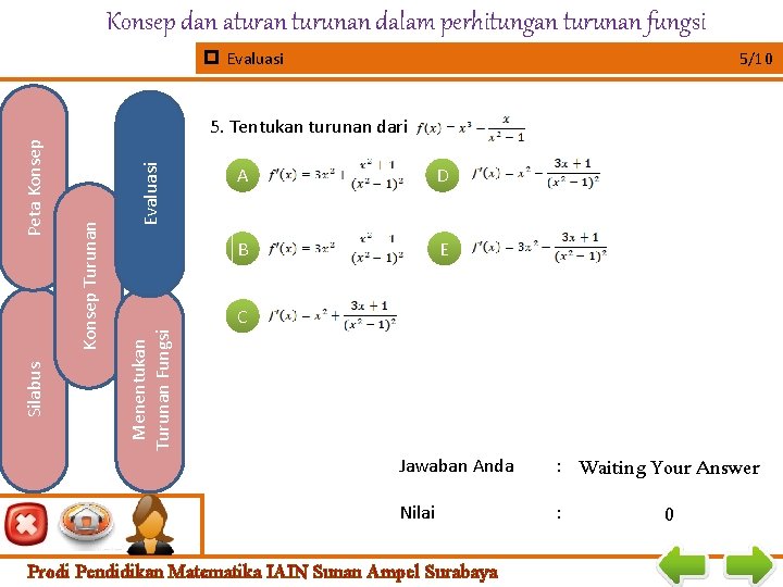 Konsep dan aturan turunan dalam perhitungan turunan fungsi Evaluasi 5/10 Evaluasi Konsep Turunan A