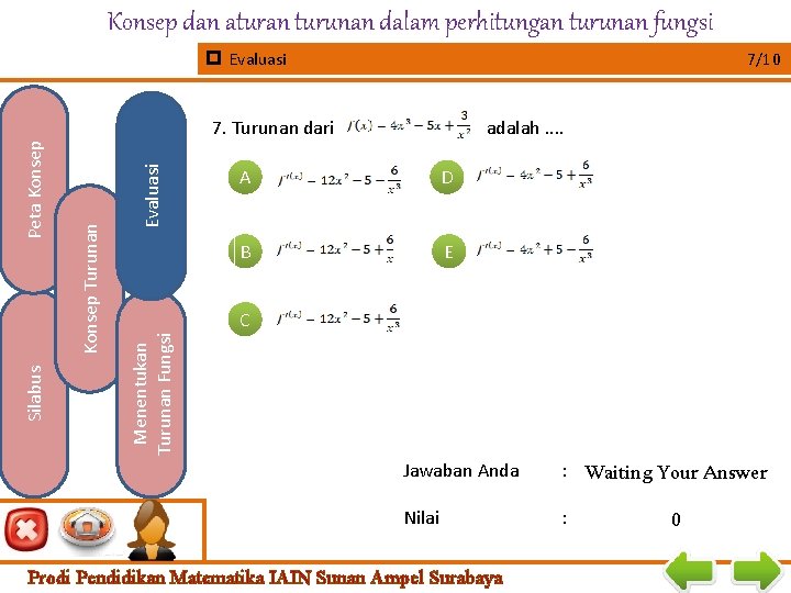 Konsep dan aturan turunan dalam perhitungan turunan fungsi Evaluasi 7/10 Evaluasi Konsep Turunan adalah.