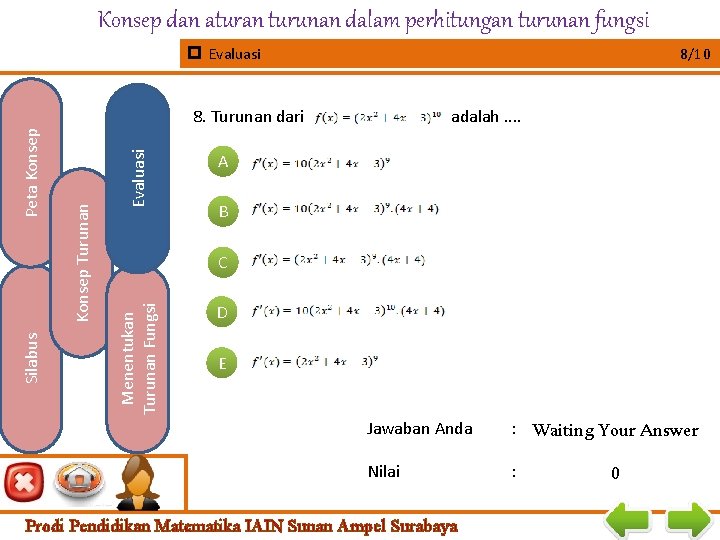 Konsep dan aturan turunan dalam perhitungan turunan fungsi Evaluasi 8/10 Evaluasi Konsep Turunan adalah.