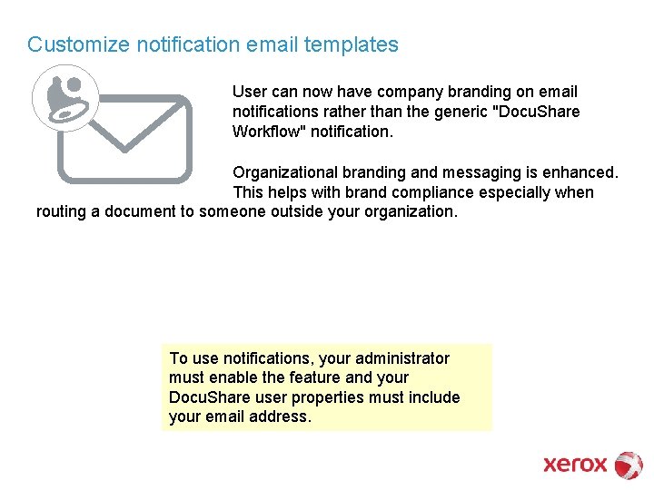 Customize notification email templates User can now have company branding on email notifications rather